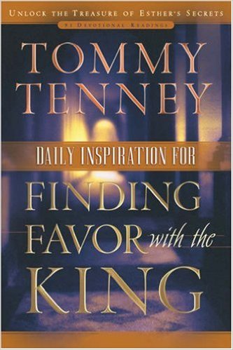 Daily Inspiration for Finding Favor with the King HB - Tommy Tenney
